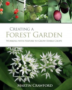 Creating a Forest Garden, Working With Nature to Grow Edible Crops - Martin Crawford 