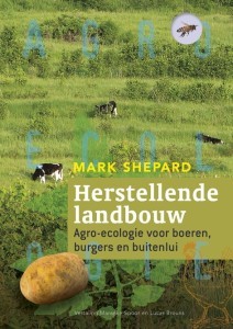 Herstellende landbouw Agro-ecologie voor boeren, burgers en buitenlui - Mark Shepard